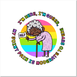 I’m Here, I’m Queer, My Joint Pain Is Moderate To Severe VERSION 4.0 Posters and Art